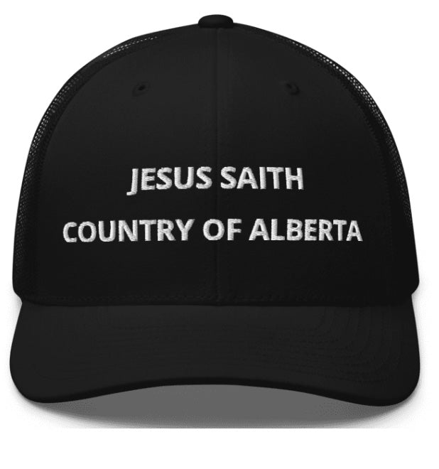 Jesus Saith Country Of Alberta. Embroidered Baseball Caps, Colors Red, Navy, Black.