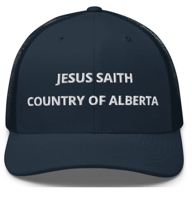 Jesus Saith Country Of Alberta. Embroidered Baseball Caps, Colors Red, Navy, Black.