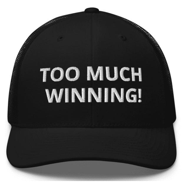 President Donald Trump. TOO MUCH WINNING! Baseball Cap. Embroidered. Red, Black, Blue.