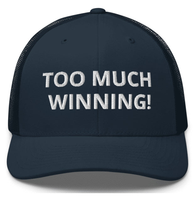 President Donald Trump. TOO MUCH WINNING! Baseball Cap. Embroidered. Red, Black, Blue.
