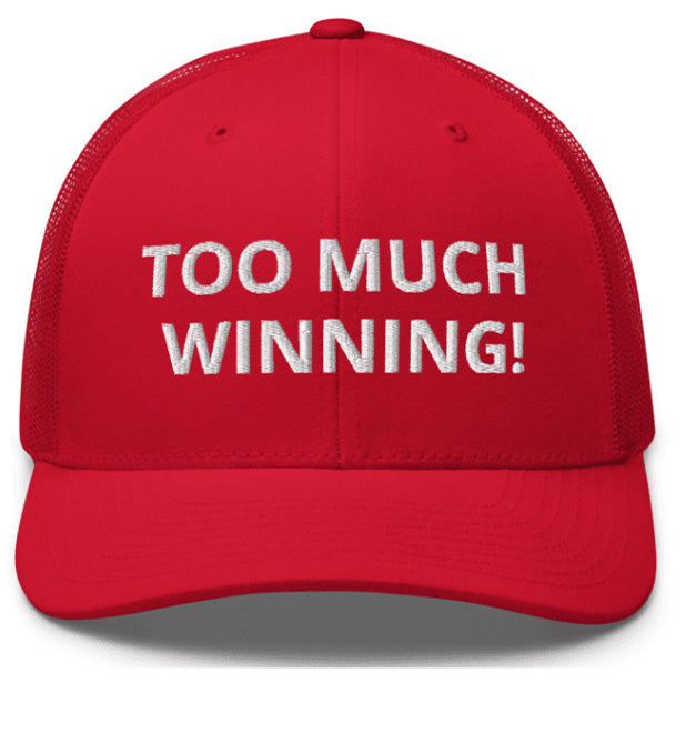 President Donald Trump. TOO MUCH WINNING! Baseball Cap. Embroidered. Red, Black, Blue.