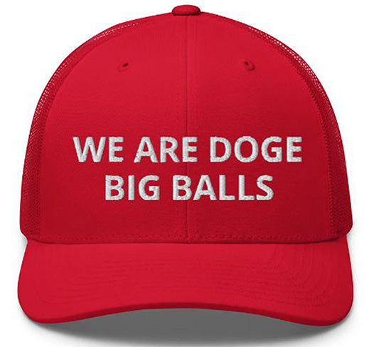 WE ARE DOGE BIG BALLS CAP-Mega Trump - Elon Musk