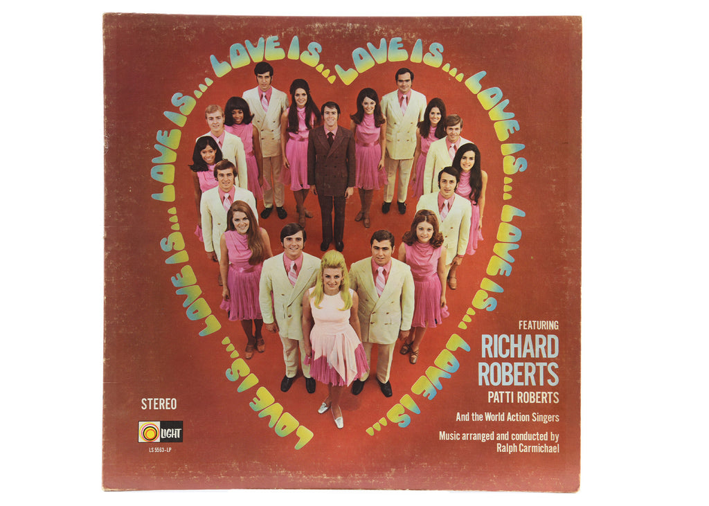 Richard Roberts, Patti Roberts, The World Action Singers With The Ralph Carmichael Orchestra - Love Is...